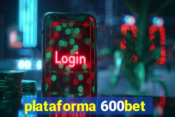 plataforma 600bet